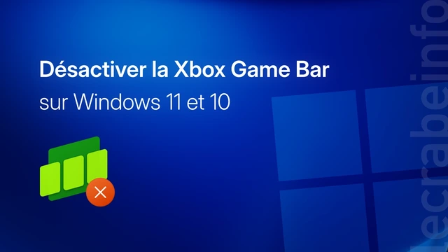 Comment désactiver la Xbox Game Bar sur Windows 11 et 10 ?