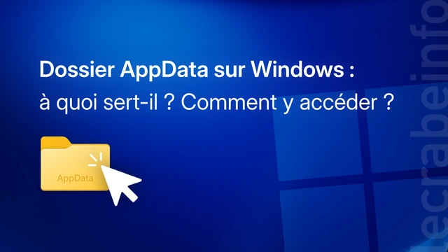 Dossier AppData sur Windows : à quoi sert-il ? Comment y accéder ?