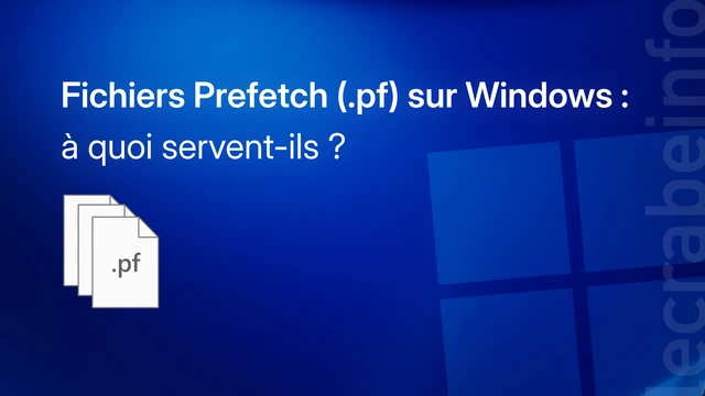 Fichiers Prefetch sur Windows : à quoi servent-ils ? Peut-on les supprimer ?