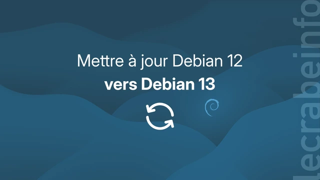 Mettre à jour Debian 12 (Bookworm) vers Debian 13 (Trixie)