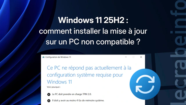 Windows 11 25H2 : comment installer la mise à jour sur un PC non compatible ?