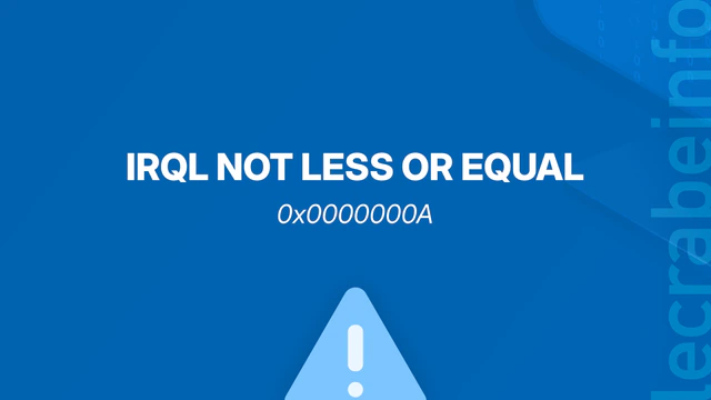 Corriger l&rsquo;erreur « IRQL NOT LESS OR EQUAL » (BSOD) sur Windows