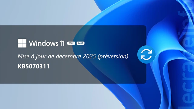 Windows 11 : la mise à jour de décembre 2025 est disponible en préversion (KB5070311), que contient-elle ?