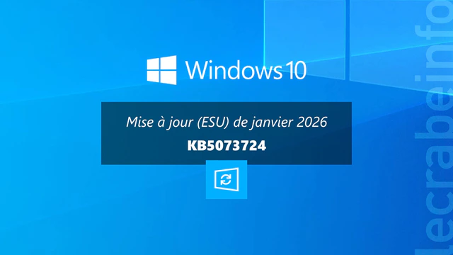 Windows 10 : la mise à jour de janvier 2026 (KB5073724) est disponible, quoi de neuf ?