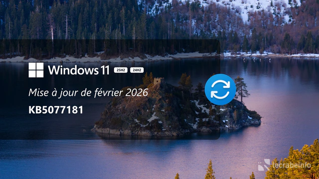 Windows 11 : la mise à jour de février 2026 (KB5077181) est disponible, que contient-elle ?