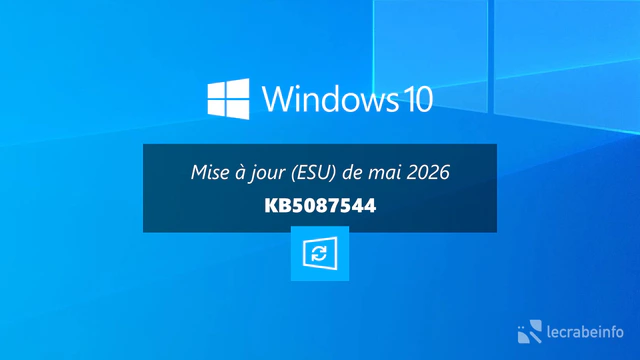 Windows 10 : la mise à jour de mai 2026 (KB5087544) est disponible, que contient-elle ?