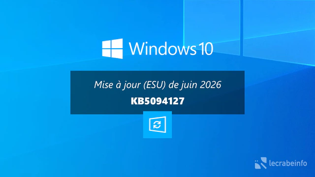 Windows 10 : la mise à jour de juin 2026 (KB5094127) est disponible, voici ce qu&rsquo;elle contient