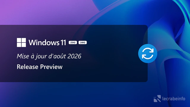 Windows 11 : la mise à jour d&rsquo;août 2026 est disponible en Release Preview, voici ce qui arrive